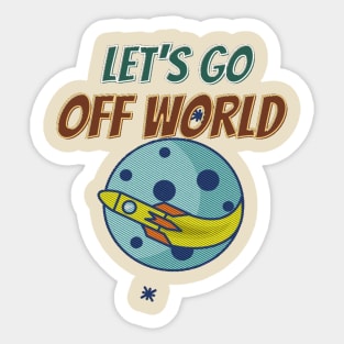 Let's  go off world Sticker